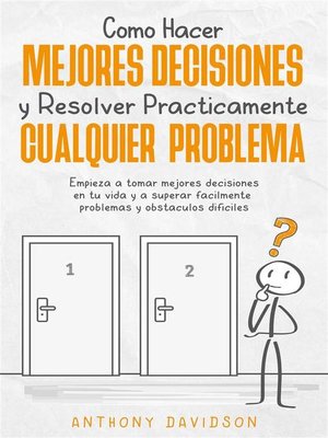 cover image of Cómo Hacer Mejores Decisiones y Resolver Prácticamente Cualquier Problema